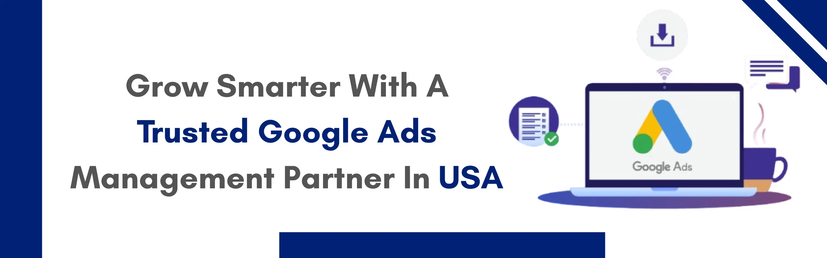 Grow Smarter With A Trusted Google Ads Management Partner In USA