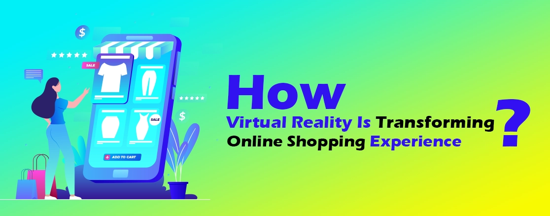 How Virtual Reality Is Transforming Online Shopping Experience